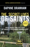 The Secret Lives of Saints: Child Brides and Lost Boys in a Polygamous Mormon Sect, Bramham, Daphne