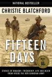 Fifteen Days: Stories of Bravery, Friendship, Life and Death from Inside the New Canadian Army, Blatchford, Christie
