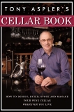 Tony Aspler's Cellar Book: How to Design, Build, Stock and Manage Your Wine Cellar Wherever You Live, Aspler, Tony