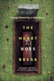 The Heart Does Break: Canadian Writers on Grief and Mourning, Bowering, George & Baird, Jean