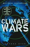 Climate Wars: How Peak Oil and the Climate Crisis Will Change Canada (and Our Lives), Dyer, Gwynne