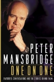 Peter Mansbridge One on One: Favourite Conversations and the Stories Behind Them, Mansbridge, Peter