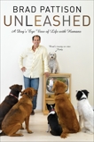 Brad Pattison Unleashed: A Dog's-Eye View of Life with Humans, Pattison, Brad