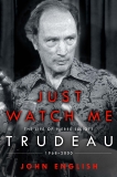 Just Watch Me: The Life of Pierre Elliott Trudeau: 1968-2000, English, John