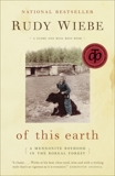 Of This Earth: A Mennonite Boyhood in the Boreal Forest, Wiebe, Rudy