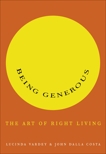 Being Generous: The Art of Right Living, Vardey, Lucinda & Dalla Costa, John