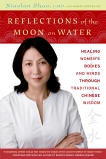 Reflections of the Moon on Water: Healing Women's Bodies and Minds through Traditional Chinese Wisdom, Zhao, Xiaolan