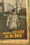 What Disturbs Our Blood: A Son's Quest to Redeem the Past, FitzGerald, James