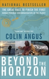 Beyond the Horizon: The Great Race to Finish the First Human-Powered Circumnavigation of the Planet, Angus, Colin