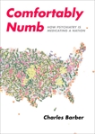 Comfortably Numb: How Psychiatry Medicated a Nation, Barber, Charles