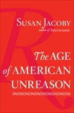 The Age of American Unreason, Jacoby, Susan