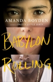 Babylon Rolling: A Novel, Boyden, Amanda