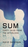 Sum: Forty Tales from the Afterlives, Eagleman, David