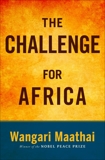 The Challenge for Africa, Maathai, Wangari