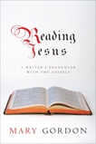 Reading Jesus: A Writer's Encounter with the Gospels, Gordon, Mary