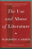 The Use and Abuse of Literature, Garber, Marjorie