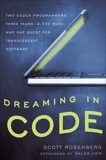 Dreaming in Code: Two Dozen Programmers, Three Years, 4,732 Bugs, and One Quest for Transcendent Software, Rosenberg, Scott