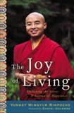 The Joy of Living: Unlocking the Secret and Science of Happiness, Mingyur Rinpoche, Yongey & Swanson, Eric