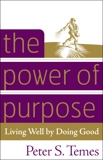 The Power of Purpose: Living Well by Doing Good, Temes, Peter S.