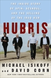 Hubris: The Inside Story of Spin, Scandal, and the Selling of the Iraq War, Isikoff, Michael & Corn, David