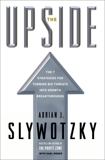 The Upside: The 7 Strategies for Turning Big Threats into Growth Breakthroughs, Slywotzky, Adrian J. & Weber, Karl