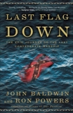 Last Flag Down: The Epic Journey of the Last Confederate Warship, Baldwin, John & Powers, Ron