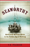 Seaworthy: Adrift with William Willis in the Golden Age of Rafting, Pearson, T. R.