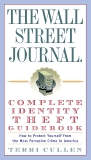 The Wall Street Journal. Complete Identity Theft Guidebook: How to Protect Yourself from the Most Pervasive Crime in America, Cullen, Terri