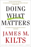 Doing What Matters: How to Get Results That Make a Difference - The Revolutionary Old-School Approach, Manfredi, John F. & Kilts, James M. & Lorber, Robert L.