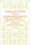 Twelve Steps to a Compassionate Life, Armstrong, Karen