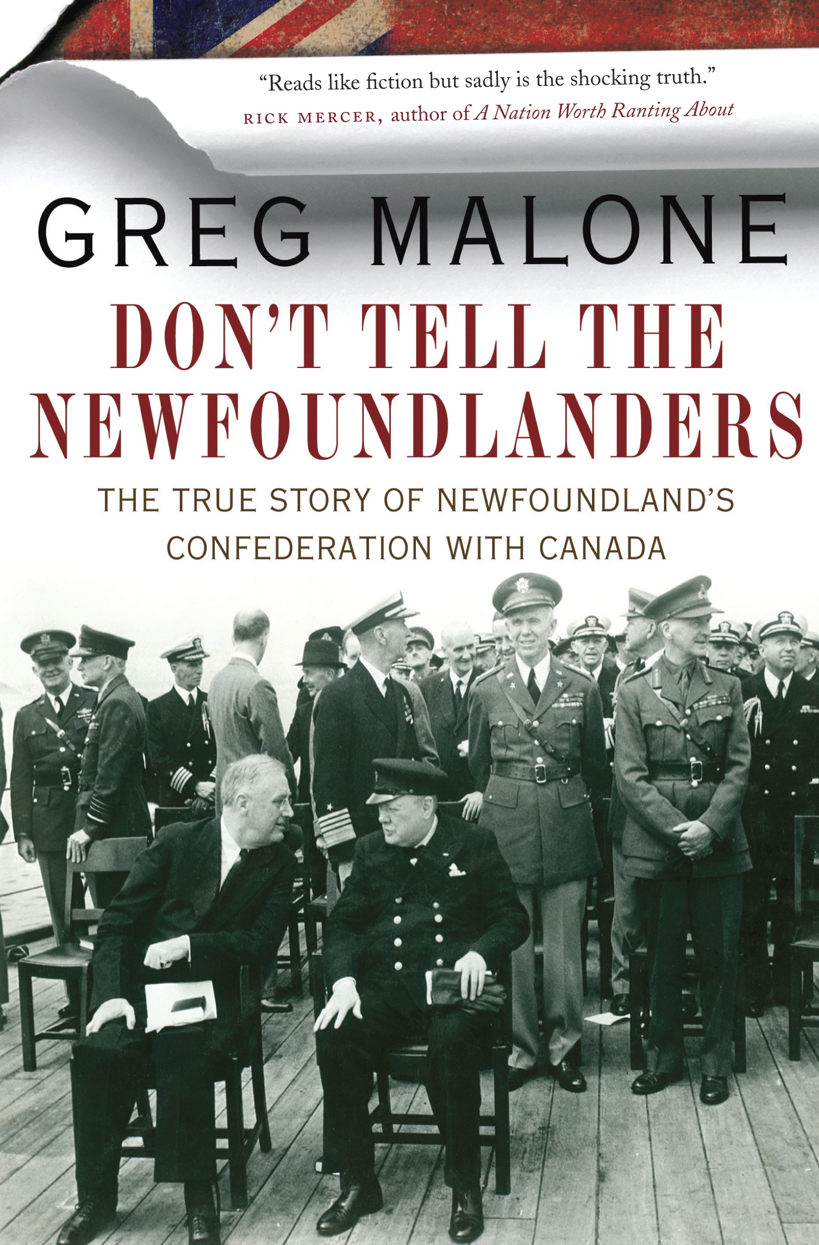 Don't Tell the Newfoundlanders: The True Story of Newfoundland's Confederation with Canada, Malone, Greg