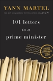 101 Letters to a Prime Minister: The Complete Letters to Stephen Harper, Martel, Yann