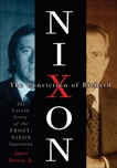 The Conviction of Richard Nixon: The Untold Story of the Frost/Nixon Interviews, Reston, James