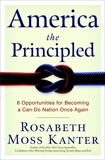 America the Principled: 6 Opportunities for Becoming a Can-Do Nation Once Again, Kanter, Rosabeth Moss