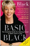 Basic Black: The Essential Guide for Getting Ahead at Work (and in Life), Black, Cathie