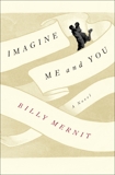 Imagine Me and You: A Novel, Mernit, Billy