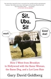 Sit, Ubu, Sit: How I went from Brooklyn to Hollywood with the same woman, the same dog, and a lot less hair, Goldberg, Gary David