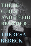 Three Girls and Their Brother: A Novel, Rebeck, Theresa