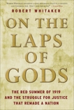 On the Laps of Gods: The Red Summer of 1919 and the Struggle for Justice That Remade a Nation, Whitaker, Robert