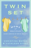 Twin Set: Moms of Multiples Share Survive and Thrive Secrets, Boyle, Christina & Stahl, Cathleen