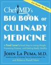 ChefMD's Big Book of Culinary Medicine: A Food Lover's Road Map to Losing Weight, Preventing Disease, and Getting Really Healthy, La Puma, John & Marx, Rebecca Powell