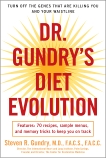 Dr. Gundry's Diet Evolution: Turn Off the Genes That Are Killing You and Your Waistline, Gundry, Steven R.