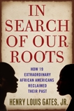 In Search of Our Roots: How l9 Extraordinary African Americans Reclaimed Their Past, Gates, Henry Louis