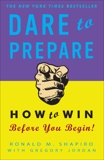 Dare to Prepare: How to Win Before You Begin, Jordan, Gregory & Shapiro, Ronald M.