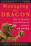 Managing the Dragon: How I'm Building a Billion-Dollar Business in China, Perkowski, Jack