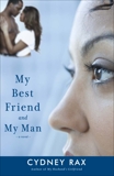 My Best Friend and My Man: A Novel, Rax, Cydney