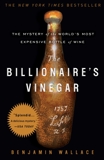 The Billionaire's Vinegar: The Mystery of the World's Most Expensive Bottle of Wine, Wallace, Benjamin