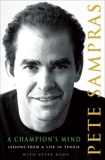 A Champion's Mind: Lessons from a Life in Tennis, Sampras, Pete & Bodo, Peter