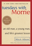 Tuesdays with Morrie: An Old Man, a Young Man, and Life's Greatest Lesson, 20th Anniversary Edition, Albom, Mitch