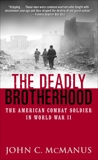 The Deadly Brotherhood: The American Combat Soldier in World War II, McManus, John